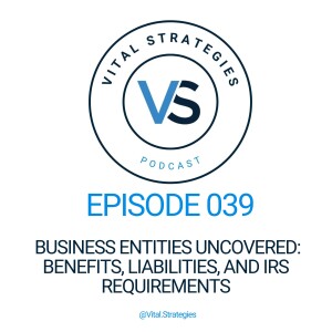 039 | Business Entities Uncovered: Benefits, Liabilities, and IRS Requirements