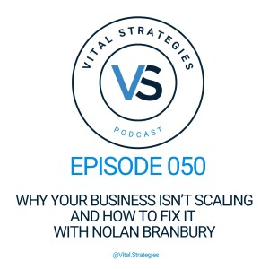 050 | Why Your Business Isn’t Scaling—and How to Fix It with Nolan Bradbury