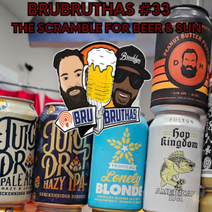 Bru Bruthas Episode 33: The Scramble for Beer & Sun