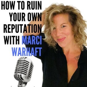How To Ruin Your Own Reputation, Starring Marci Warhaft
