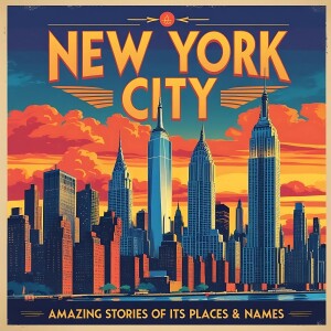 Naming Gotham: The Historical Allure of New York City's Place Names