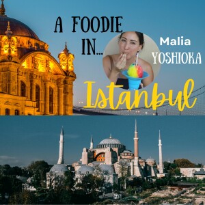 Aloha Istanbul! Malia’s Culinary Adventures from Hawaii to Turkey