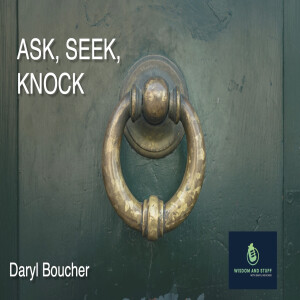 ASK,SEEK, KNOCK