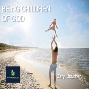 Being Children of God (FULL MESSAGE)