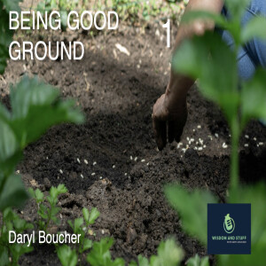BEING GOOD GROUND PT 1