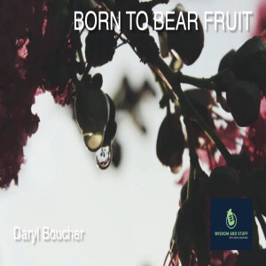 BORN TO BEAR FRUIT