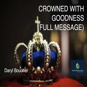 CROWNED WITH GOODNESS (FULL MESSAGE)