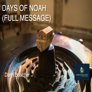 DAYS OF NOAH (FULL MESSAGE)