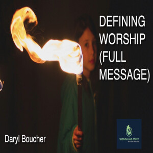 DEFINING WORSHIP (FULL MESSAGE)