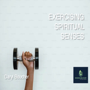 Exercising Spiritual Senses