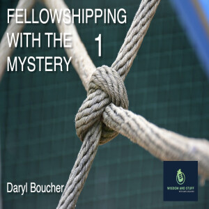 FELLOWSHIPPING WITH THE MYSTERY PT 1