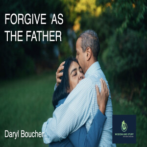 FORGIVING AS THE FATHER