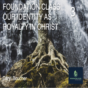 Foundations 3 Our Royal Identity (FULL MESSAGE)