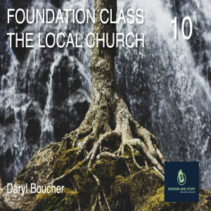 FOUNDATIONS CLASS PT 10 THE LOCAL CHURCH