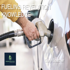 Fueling Revelation Knowledge (FULL MESSAGE)