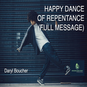 THE HAPPY DANCE OF REPENTANCE (FULL MESSAGE)