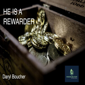 HE IS A REWARDER