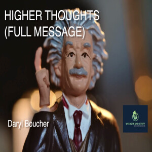 HIGHER THOUGHTS (FULL MESSAGE)