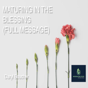 MATURING IN THE BLESSING (FULL MESSAGE)