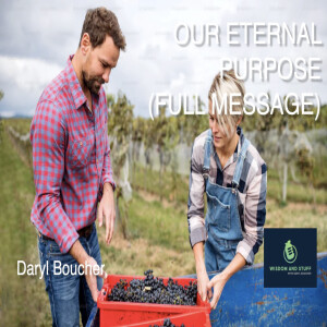 OUR ETERNAL PURPOSE (FULL MESSAGE)