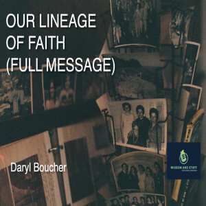 OUR LINEAGE OF FAITH (FULL MESSAGE)