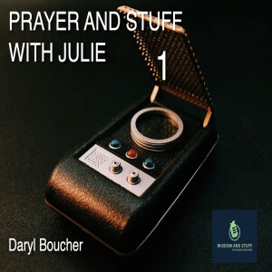Prayer and Stuff with Julie pt 1