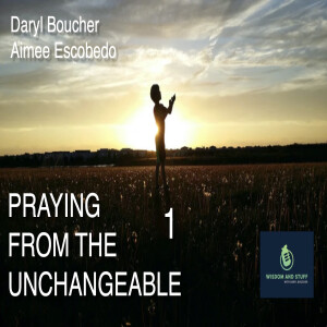 Praying From the Unchangeable 1