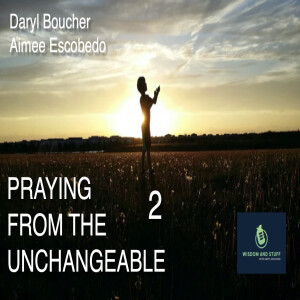 Praying from the Unchangeable 2