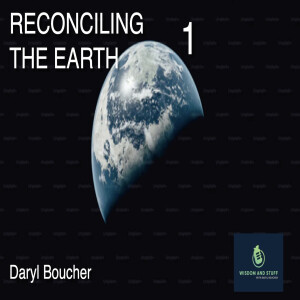 RECONCILING THE EARTH PT 1