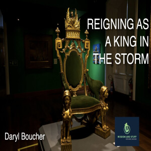 REIGNING AS A KING IN A THE STORM (FULL MESSAGE)