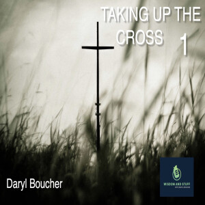 TAKING UP THE CROSS PT 1