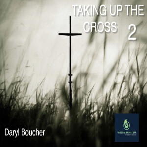 TAKING UP THE CROSS PT 2