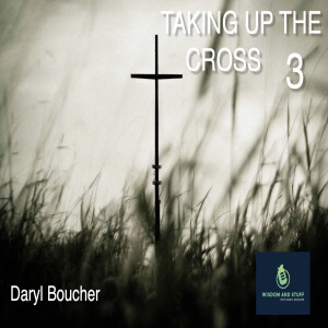 TAKING UP THE CROSS PT 3