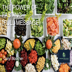 THE POWER OF FASTING (FULL MESSAGE)