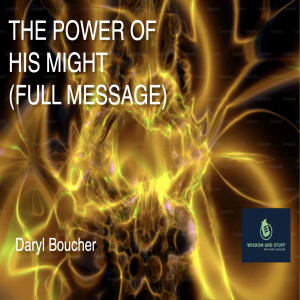 THE POWER OF HIS MIGHT (FULL MESSAGE)