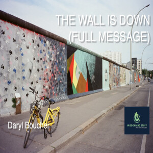 THE WALL IS DOWN (FULL MESSAGE)