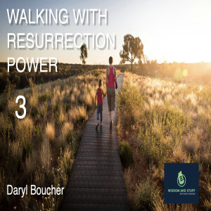 WALKING WITH RESURRECTION POWER 3