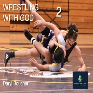 WRESTING WITH GOD PT 2