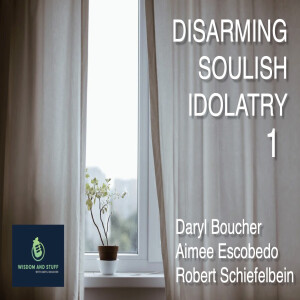 Disarming Soulish Idolatry 1