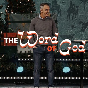 The Word of God: Unwrapping Christmas - Wk 5