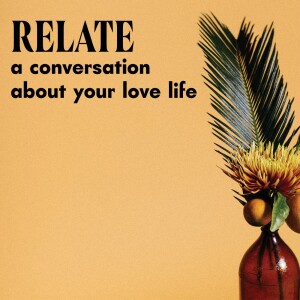 [BONUS] Relate: a conversation about your love life - Episode 07: The Honeymoon