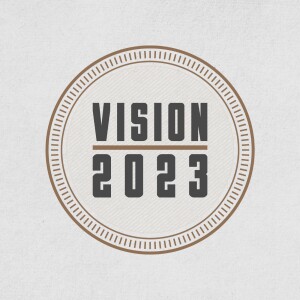 2023 Vision: Life Abundantly
