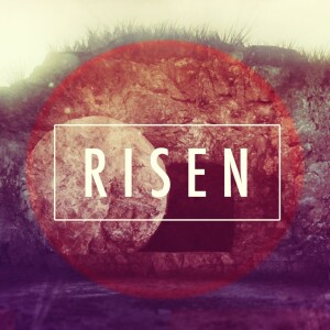 Easter 2015 - Risen: Opened Eyes, Opened Minds, Burning Hearts
