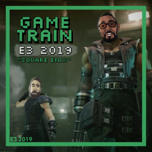 Game Train - Express Cast - E3 2019 - Square Enix