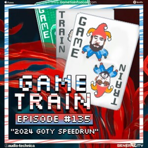 Game Train - Episode 135 "2024 GOTY Speedrun"
