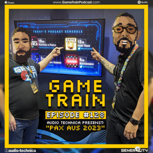 Game Train - Episode 128 ”Pax Aus 2023”