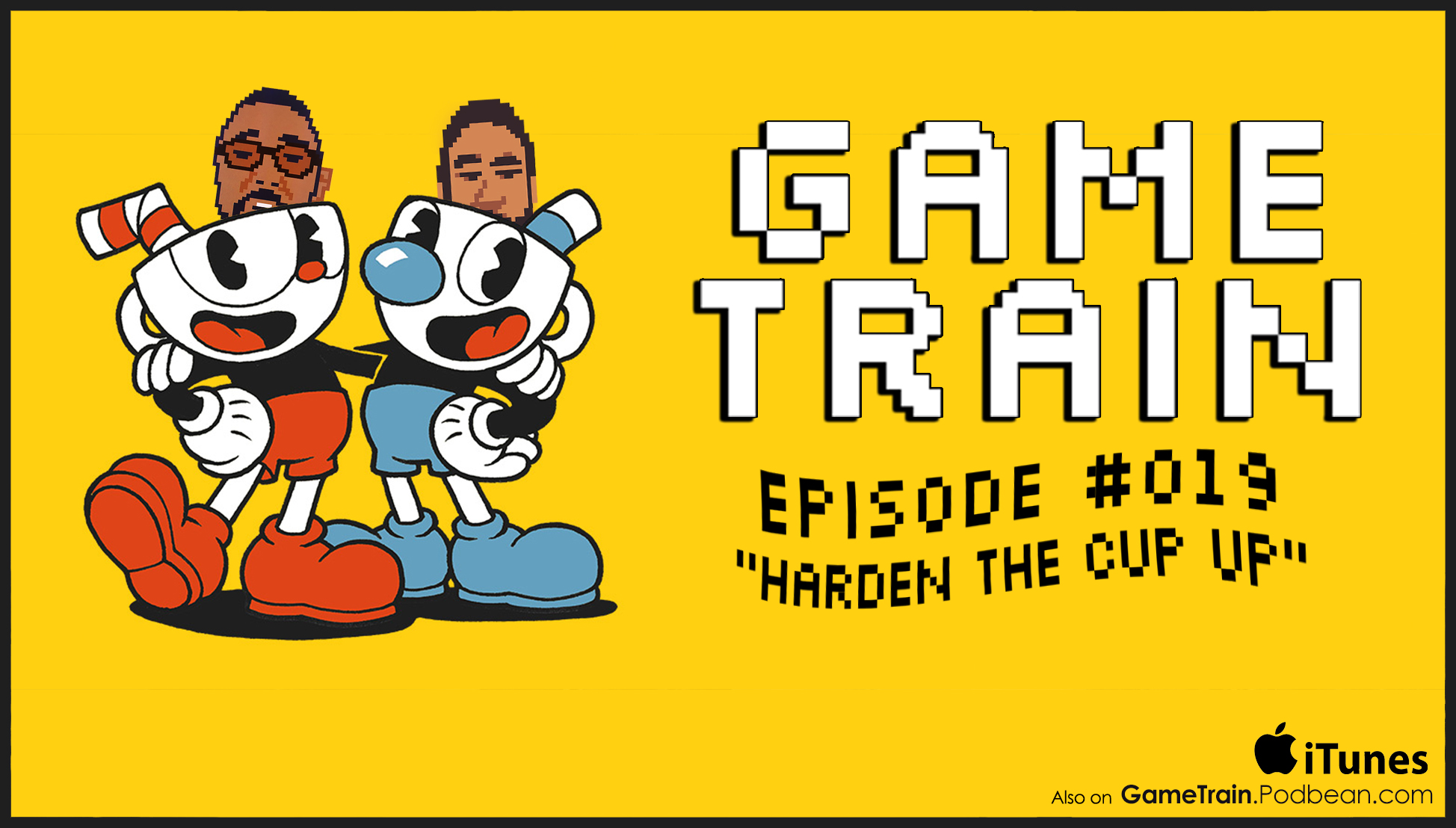 Game Train - Episode #019 “Harden The Cup Up”