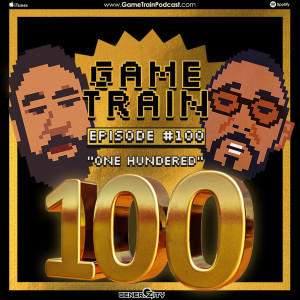 Game Train - Episode #100 " Episode 100"