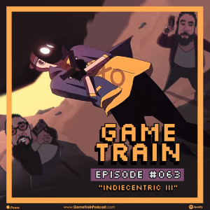 Game Train - Episode #063 "Indicentric III"