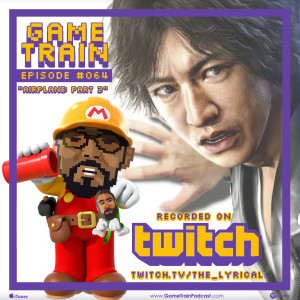 Game Train - Episode 64 
